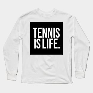 Tennis Is Life Sports Design by CoVA Tennis Long Sleeve T-Shirt